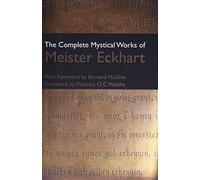 The Complete Mystical Works of Meister Eckhart