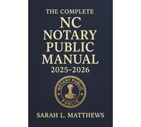 The Complete NC Notary Public Manual 2025 - 2026: Comprehensive Guide to North Carolina Notary Laws, Procedures, and Best Practices
