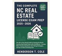 The Complete NC Real Estate License Exam Prep 2025 - 2026: The All-in-One Study Guide to Passing the North Carolina Real Estate Exam with Confidence - Includes 500+ Practice Questions, Test-Taking