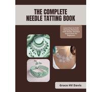 The Complete Needle Tatting Book: Learn How to Craft Stunning Necklaces with Simple, Detailed Instructions for Beginners