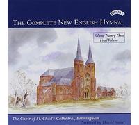 The Complete New English Hymnal, Vol 23 (Final Volume) by The Choir of St.Chad's Cathedral
