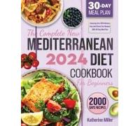 The Complete New Mediterranean Diet Cookbook For Beginners 2024