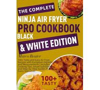 The Complete Ninja Air Fryer Pro Cookbook Black & White Edition