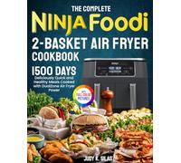 The Complete Ninja Foodi 2-Basket Air Fryer Cookbook: Deliciously Quick and Healthy Meals Cooked with DualZone Air Fryer Power| Full Color Edition