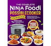 The Complete Ninja Foodi PossibleCooker Cookbook: 2000 Days of Easy-To-Make Ninja PossibleCooker Recipes to Improve Your Cooking Skill, and Enjoy an Amazing Culinary Journey with Ninja Foodi Together