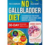 The Complete No Gallbladder Diet Cookbook: 2000 Days of Easy & Delicious Low-Fat Recipes with a 30-Day Healing Meal Plan