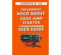 The Complete NOCO Boost GB40 1000A UltraSafe Jump Starter User Guide