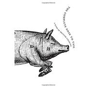 The Complete Nose to Tail: A Cult Masterpiece Cookbook Praised by Anthony Bourdain-Rustic British Recipes and Refined Cooking