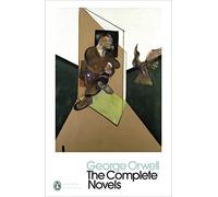 The Complete Novels of George Orwell: Animal Farm, Burmese Days, A Clergyman's Daughter, Coming Up for Air, Keep the Aspidistra Flying, Nineteen Eighty-Four