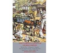 The Complete Novels of George Orwell: Burmese Days, A Clergyman's Daughter, Keep the Aspidistra Flying, Coming Up for Air, Animal Farm and Nineteen Eighty-Four