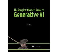 The Complete Obsolete Guide to Generative Ai