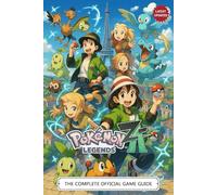 The Complete Official Game Guide for Pokémon Legends Z-A: 100% Walkthrough, Trainer Tips, Mega Evolution Strategies, Legendary Pokémon Locations & Hidden Secrets