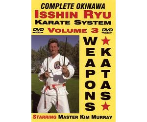 The Complete Okinawa Isshin Ryu Karate System, Volume 3, The 7 Required Bo And Sai Weapons Katas of Isshin Ryu!