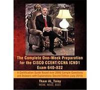 The Complete One-Week Preparation for the CISCO CCENT/CCNA ICND1 Exam 640-822: A Certification Guide Based Over 2000 Sample Questions and Answers with Al_taiey, Thaar (Auteur)