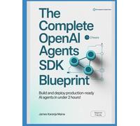 The Complete OpenAI Agents SDK Blueprint: Build and Deploy Production-Ready AI Agents in Under 2 Hours
