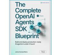 The Complete OpenAI Agents SDK Blueprint: Build and Deploy Production-Ready AI Agents in Under 2 Hours