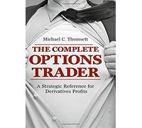 The Complete Options Trader : A Strategic Reference For Derivatives Profits