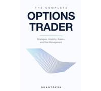 The Complete Options Trader: Strategies, Volatility, Greeks, and Risk Management