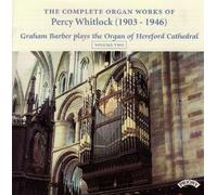The Complete Organ Works Of Percy Whitlock, Vol.2 by Graham Barber (organ of Hereford Cathedral) (2004-03-14)