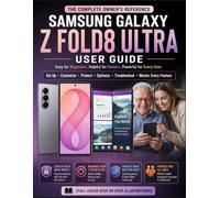 THE COMPLETE OWNER'S REFERENCE SAMSUNG GALAXY Z FOLD8 ULTRA USER GUIDE: Easy for Beginners. Helpful for Seniors. Powerful for Every User. Set Up • ... Feature •FULL-COLOR STEP-BY-STEP ILLUSTRATION