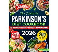 The Complete Parkinson’s Diet Cookbook: Delicious Healthy Recipes to Boost Energy, Manage Symptoms, Protect Brain Health and Enjoy Eating again with a Personalized 200-Day Meal Plan