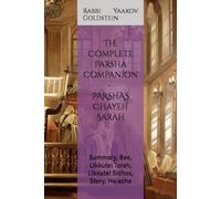 The Complete Parsha Companion - Parshas Chayeh Sarah: Summary, Bee, Likkutei Torah, Likkutei Sichos, Story, Halacha
