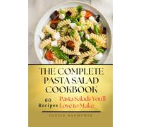 The Complete Pasta Salad Cookbook: Pasta Salads You'll Love to Make