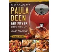 The Complete Paula Deen Air Fryer Cookbook