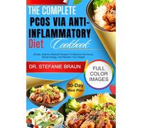The Complete PCOS Via Anti-Inflammatory Diet Cookbook: Simple, Science-Backed Recipes To Balance Hormones, Boost Energy, And Reclaim Your Health