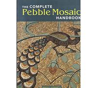 The Complete Pebble Mosaic Handbook