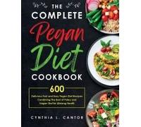 The Complete Pegan Diet Cookbook