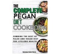 The Complete Pegan Diet Cookbook