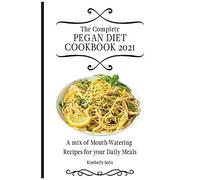 The Complete Pegan Diet Cookbook 2021