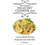 The Complete Pegan Diet Cookbook 2021