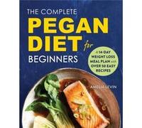 The Complete Pegan Diet for Beginners by Amelia Levin Amelia Levin (Auteur)