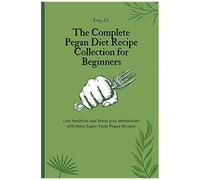 The Complete Pegan Diet Recipe Collection For Beginners