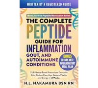 The Complete Peptide Guide for Inflammation, Gout, and Autoimmune Conditions: 25 Evidence-Based Protocols to Ease Joint Pain, Reduce Flare-ups, and Restore Vitality and Energy in 12 Weeks