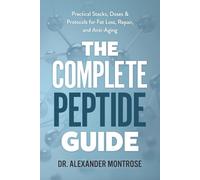 The Complete Peptide Guide: Practical Stacks, Doses & Protocols for Fat Loss, Repair, and Anti-Aging