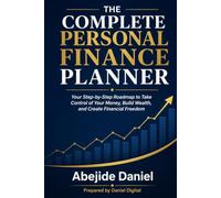 The Complete Personal Finance Planner: Your Step-by-Step Roadmap to Take Control of Your Money, Build Wealth, and Create Financial Freedom