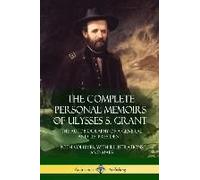 The Complete Personal Memoirs Of Ulysses S. Grant
