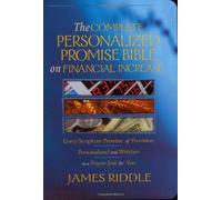 The Complete Personalized Promise Bible On Financial Increase: Every Scripture Promise Of Provision, From Genesis To Revelation, Personalized And Writ