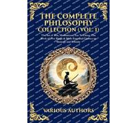 The Complete Philosophy Collection (Vol. 1): The Art of War, Meditations, Tao Te Ching, The Book of Five Rings & More Essential Classics on Strategy and Serenity