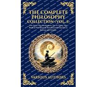 The Complete Philosophy Collection (Vol. 1): The Art of War, Meditations, Tao Te Ching, The Book of Five Rings & More Essential Classics on Strategy and Serenity (Deluxe Hardbound Edition)