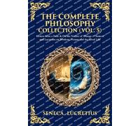 The Complete Philosophy Collection (Vol. 5): Letters from a Stoic & On the Nature of Things - Seneca and Lucretius on Wisdom, Nature and the Good Life