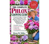 THE COMPLETE PHLOX GROWING GUIDE: A Practical Guide to Garden and Creeping Phlox, with Planting, Pruning, Division, Propagation, Disease Management, and Seasonal Care