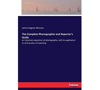 The Complete Phonographer And Reporter's Guide