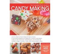 The Complete Photo Guide to Candy Making by Autumn Carpenter Autumn Carpenter (Auteur)