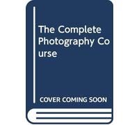 The Complete Photography Course