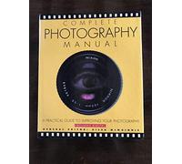 The Complete Photography Manual