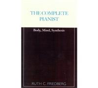 The Complete Pianist Ruth C. Friedberg (Auteur)